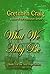 What We May Be by Gretchen Craig