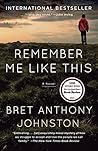 Remember Me Like This by Bret Anthony Johnston