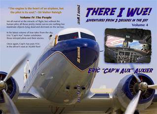 There I Wuz! Volume IV: Adventures From 3 Decades in the Sky