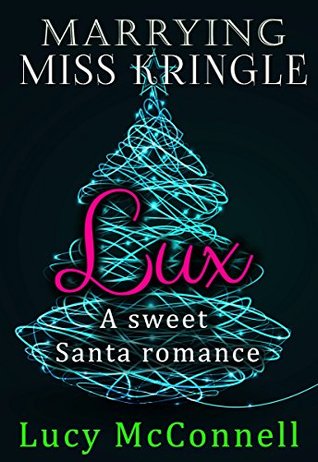 Lux (Marrying Miss Kringle #2)