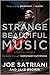 Strange Beautiful Music: A Musical Memoir