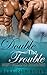 Double The Trouble (6 Stories)