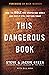 This Dangerous Book: How th...