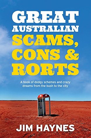 Great Australian Scams, Cons and Rorts: A book of dodgy schemes and crazy dreams from the bush to the city (Kindle Edition)