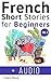French: Short Stories for B...