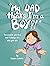 My Dad Thinks I'm a Boy?!