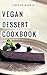 Vegan Dessert Cookbook: Del...