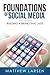 Foundations of Social Media by Matthew Larsen