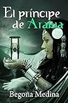 El Principe de Arabia by Begoña Medina