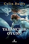 Yabancılık Oyunu by Cylin Busby