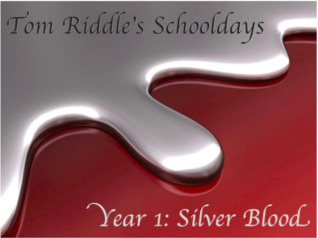 Year 1: Silver Blood (Tom Riddle's Schooldays, #1)