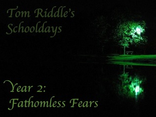 Year 2: Fathomless Fears (Tom Riddle's Schooldays, #2)