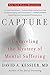 Capture: Unraveling the Mystery of Mental Suffering