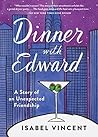 Book cover for Dinner with Edward: A Story of an Unexpected Friendship
