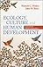 Ecology, Culture and Human ...