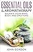 Essential Oils and Aromatherapy by John Gordon