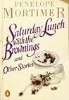 Saturday Lunch With The Brownings And Other Stories by Penelope Mortimer