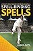 Spell-binding Spells : Cric...