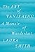 The Art of Vanishing: A Memoir of Wanderlust