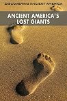 Ancient America's Lost Giants (Discovering Ancient America) Ancient America's Lost Giants (Discovering Ancient America)