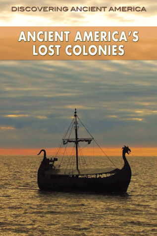Ancient America's Lost Colonies (Discovering Ancient America)