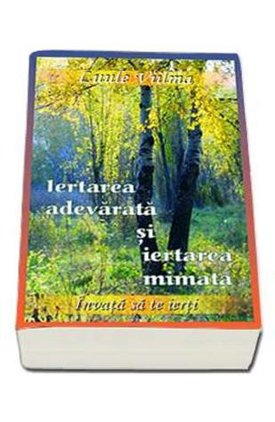 Iertarea Adevarata Si Iertarea Mimata - Luule Viilma