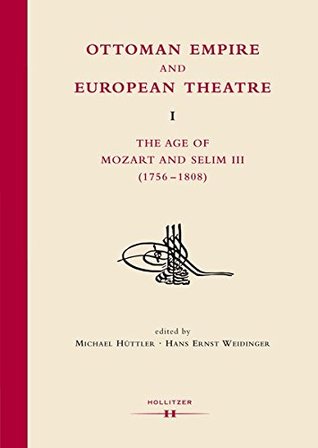 Ottoman Empire and European Theater I: The Age of Mozart and Selim III, 1756-1808 (Hardcover)