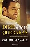 Dime que te quedarás by Corinne Michaels