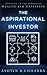The Aspirational Investor: Investing in the Pursuit of Wealth and Happiness