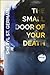 The Small Door of Your Death