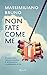 Non fate come me