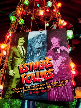 Esther's Follies: The Laughs, the Gossip, and The Story Behind Texas' Most Celebrated Comedy Troupe