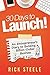 30 Days to Launch! by Rick Steele