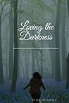Loving the Darkness Loving the Darkness