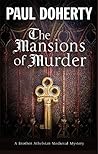 Book cover for The Mansions of Murder (The Sorrowful Mysteries of Brother Athelstan, #18)