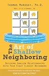 The Art of Shallow Neighboring: Building Shallow Relationships With Your Eight Closest Neighbors
