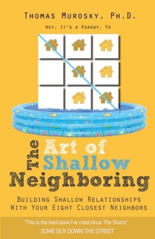 The Art of Shallow Neighboring: Building Shallow Relationships With Your Eight Closest Neighbors