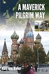 A Maverick Pilgrim Way by Mary Jane Walker