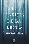 La caricia de la bestia by Cristina Carro Fernández