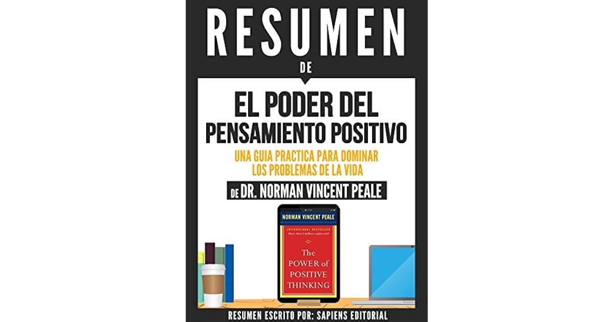 Resumen De "El Poder Del Pensamiento Positivo: Una Guia Practica Para