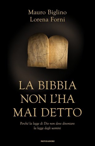 La Bibbia non l'ha mai detto. Perché la legge di Dio non deve diventare la legge degli uomini