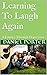 Learning To Laugh Again: A ...