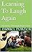 Learning To Laugh Again by Daniel Porter
