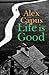 Life is Good by Alex Capus