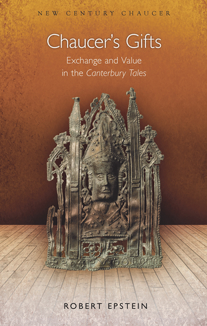 Chaucer's Gifts: Exchange and Value in the Canterbury Tales (New Century Chaucer)