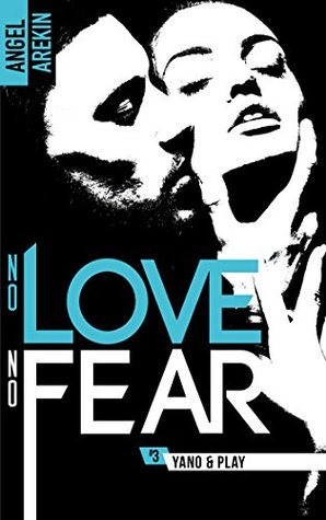 Yano & Play (No love no fear #3)