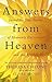 Answers from Heaven: Incredible True Stories of Heavenly Encounters and the Afterlife