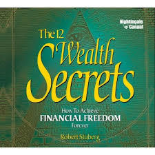The 12 Wealth Secrets: How to Achieve Financial Freedom Forever