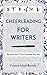 Cheerleading for Writers: Discover How Truly Talented You Are