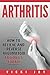 Arthritis: How to Relieve a...